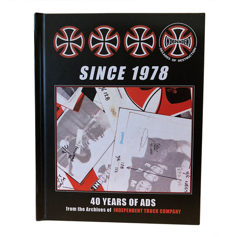 Independent Trucks SINCE 1978 - 40 Years of Ads Book