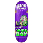 Heroin Skateboards Mutant Wide Boy Deck 10.4